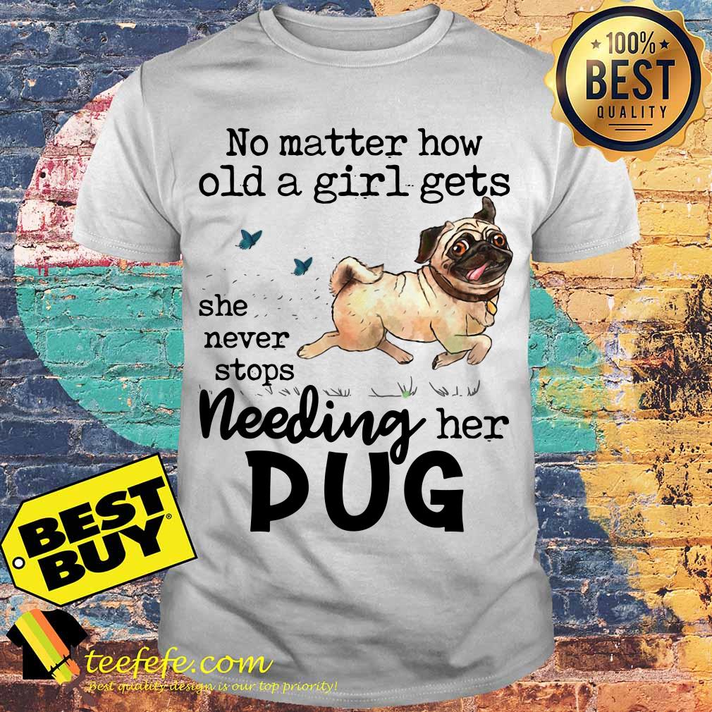 No matter how old a girl gets she never stops needing her Pug Dog shirt