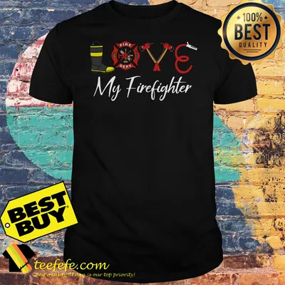 Official Love My Firefighter shirt