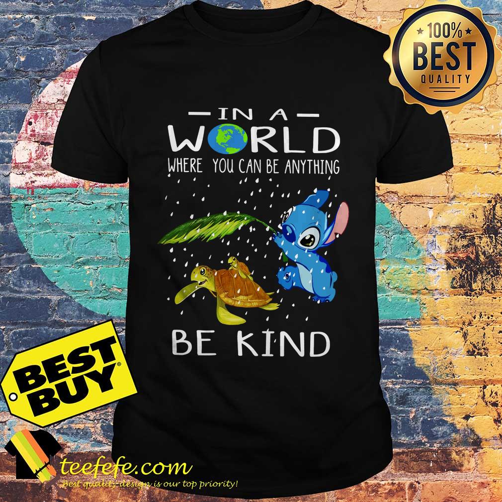 Ohana and Turtle in a World where you can be anything be kind shirt Ohana and Turtle in a World where you can be anything be kind shirt