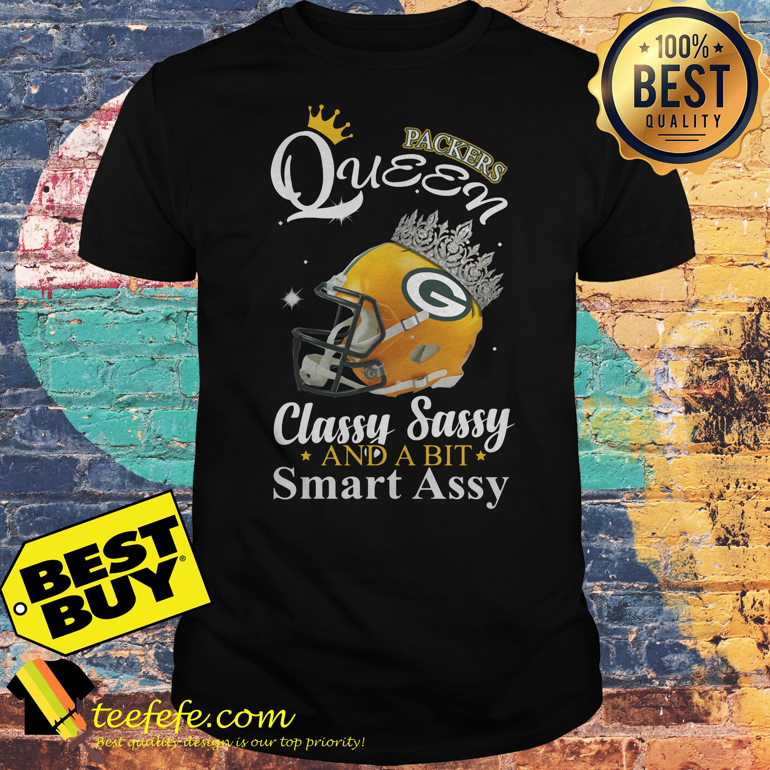 Packer Green Bay Queen classy Sassy and a bit Smart Assy shirt Packer Green Bay Queen classy Sassy and a bit Smart Assy shirt
