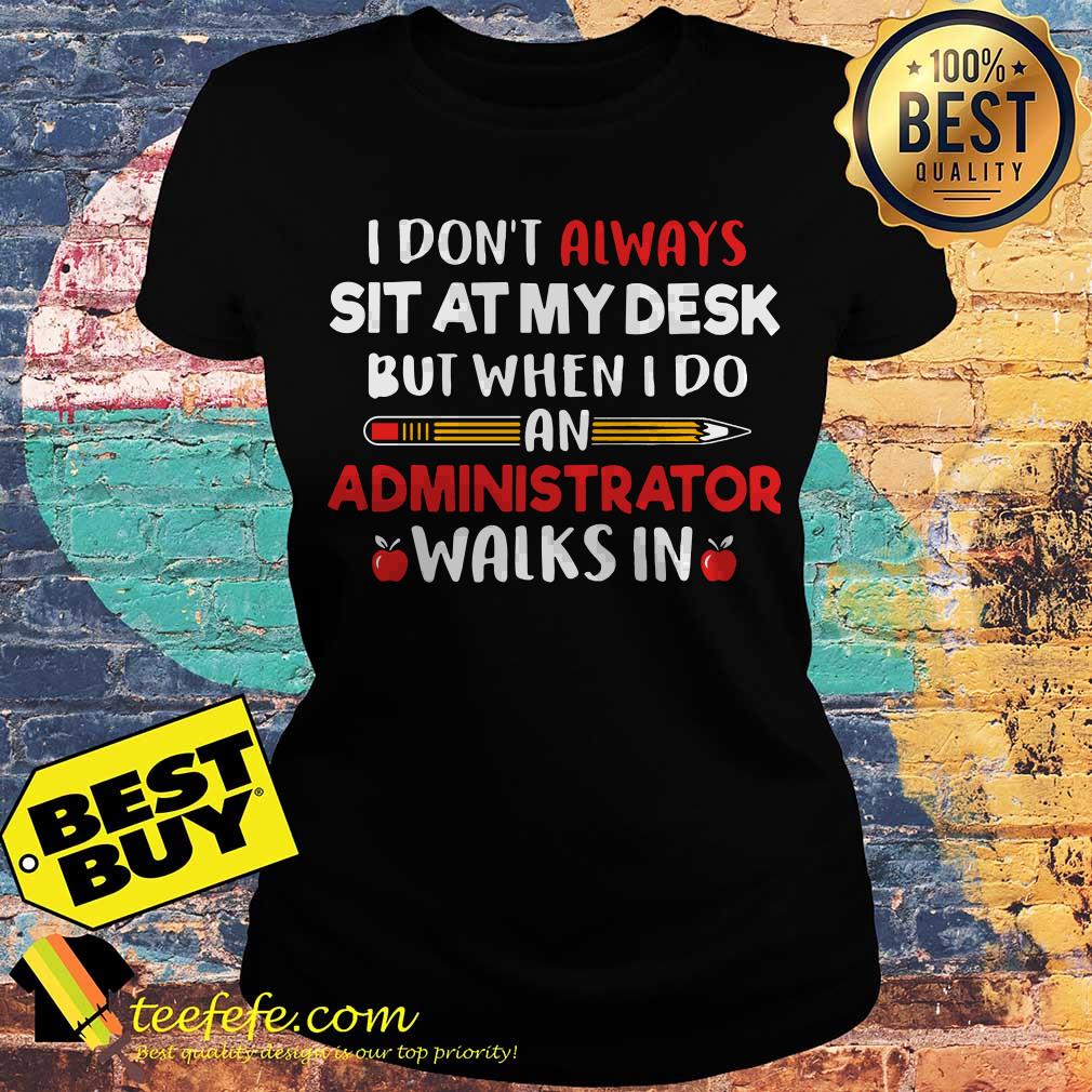 pencil-dont-always-sit-desk-administrator-walks-ladies-tee ladies tee