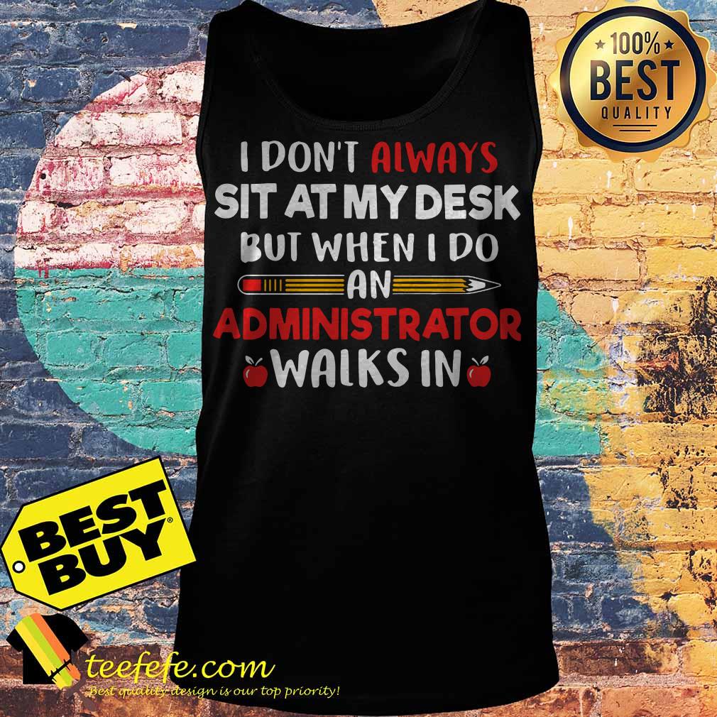 pencil-dont-always-sit-desk-administrator-walks-tank-top tank top