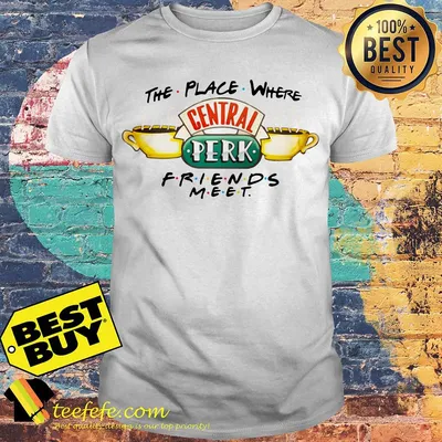The place where friends meet Central Perk coffee shirt