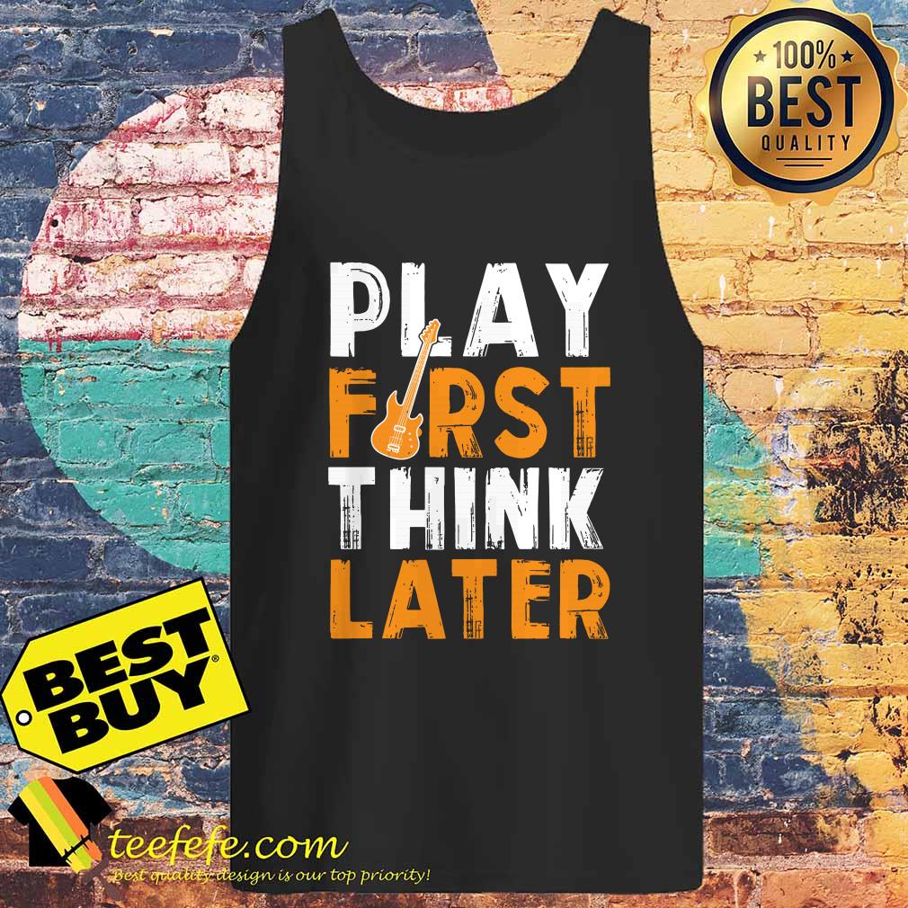Play First Think Later Guitar tank top