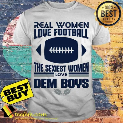 Real Women love football the sexiest women love Dem Boys shirt
