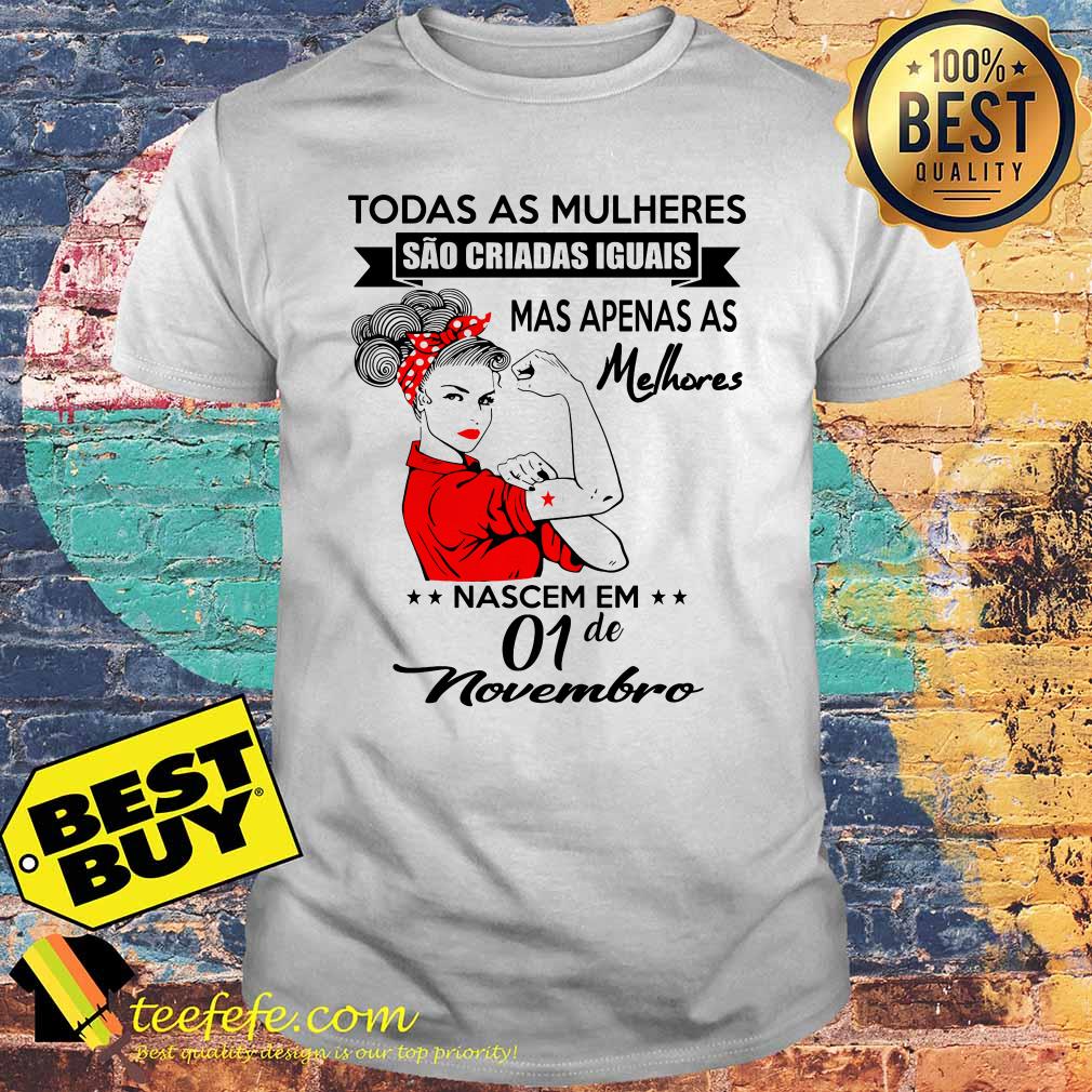 Rosie the Riveter todas as mulheres sao criadas iguais mas apenas as melhores nascem shirt