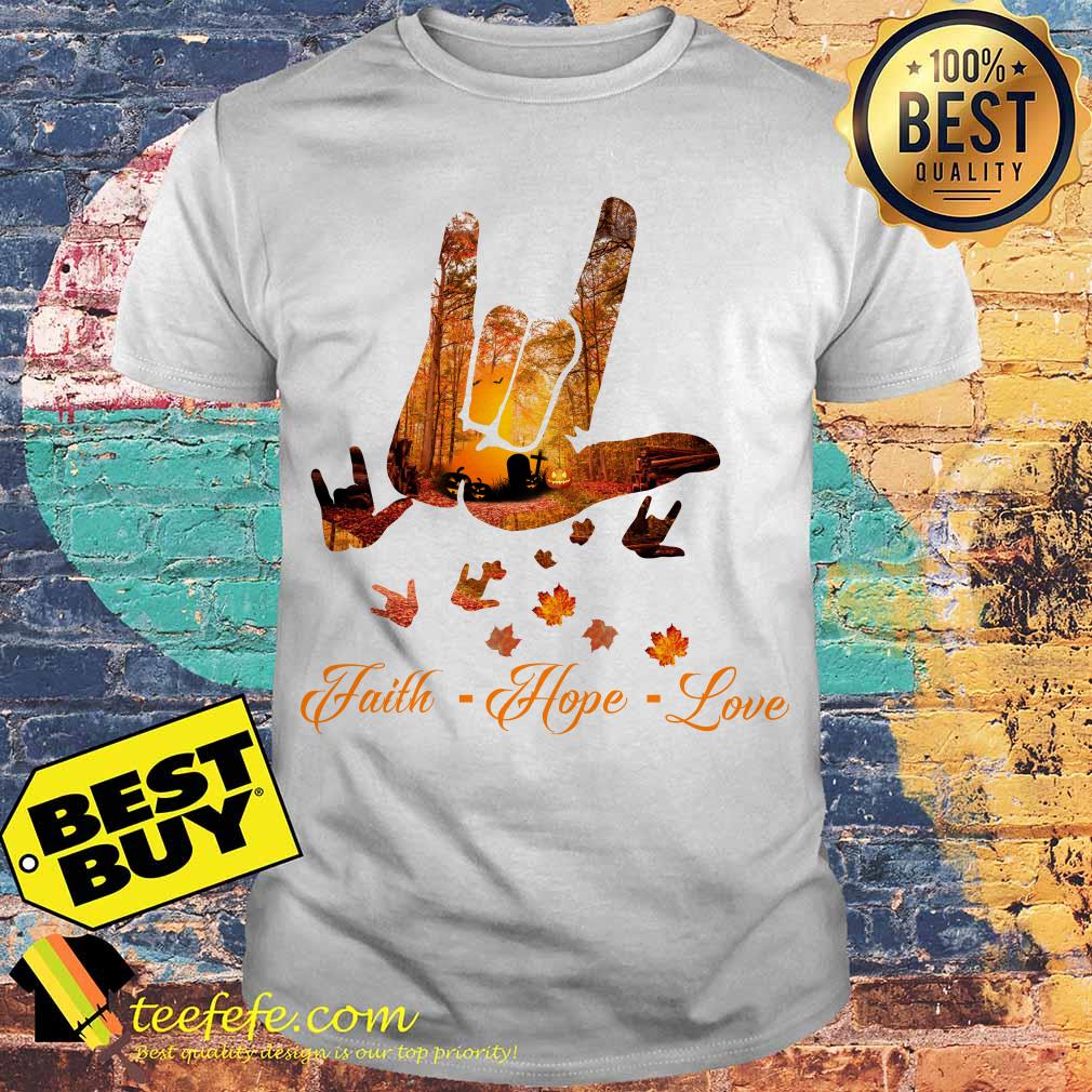 Sign Language Faith Hope Love Autumn Leaves shirt