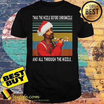 Snoop Dogg Twas The Nizzle Before Christmizzle And All Through The Hizzle shirt
