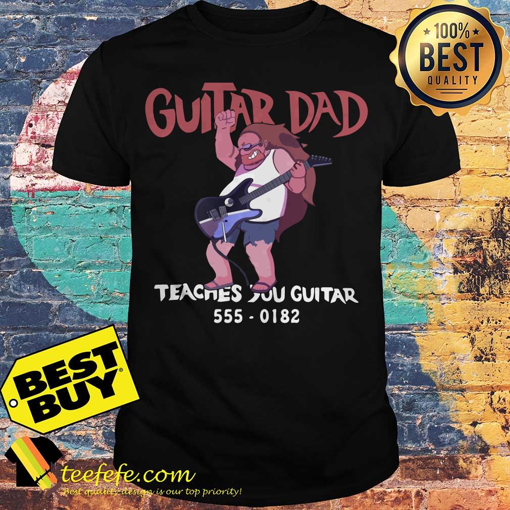 Steven Universe - Guitar Dad Teaches You Guitar 555-0182 shirt