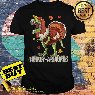 Turkey A Saurus T Rex Dinosaur Thanksgiving Turkey shirt