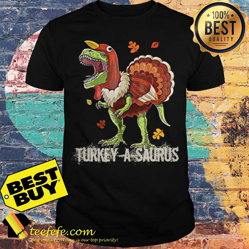 Turkey A Saurus T Rex Dinosaur Thanksgiving Turkey shirt Turkey A Saurus T Rex Dinosaur Thanksgiving Turkey shirt