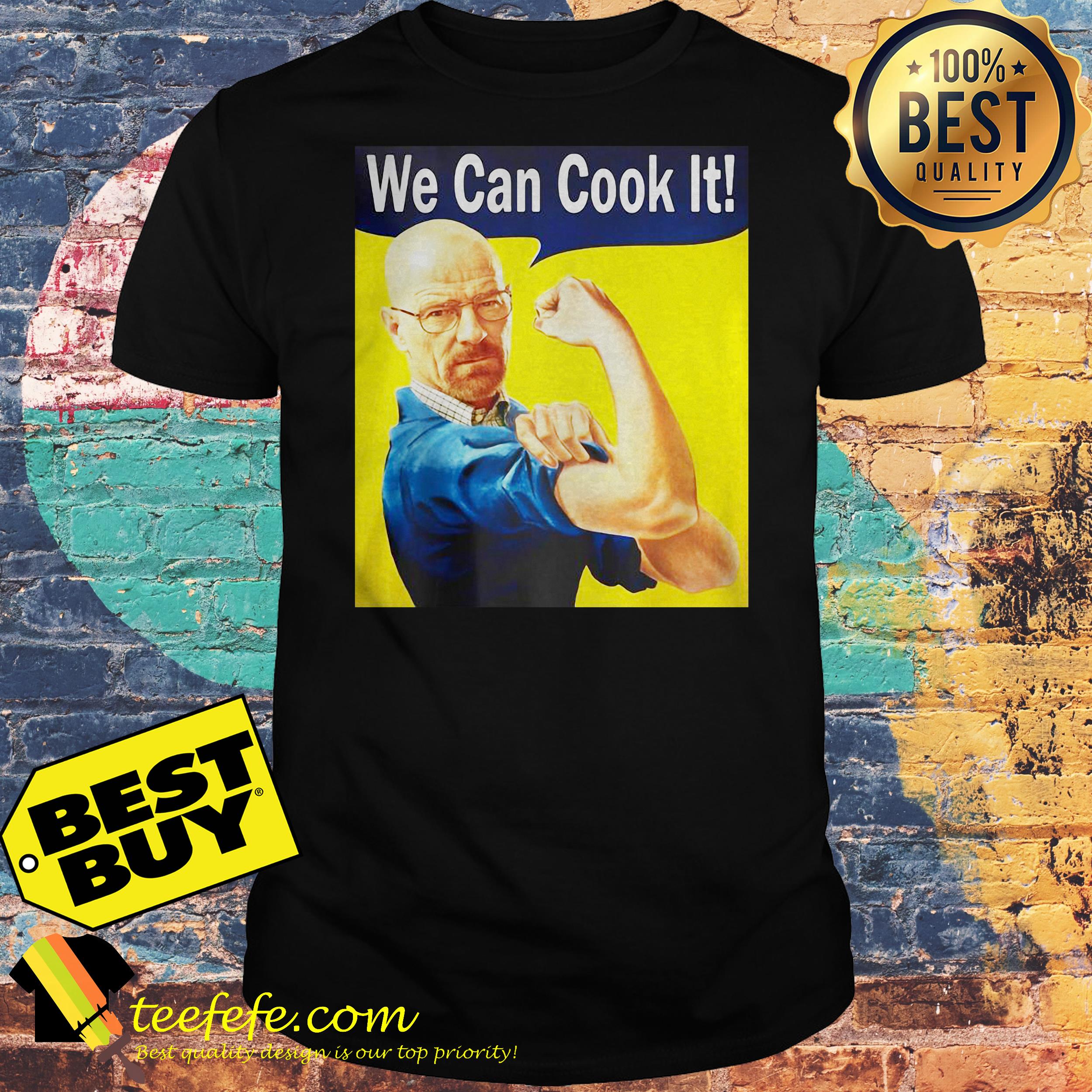 Walter White We Can Cook It shirt