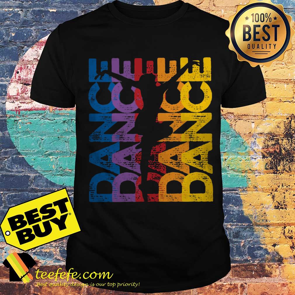 Dance dance dance dance dance shirt Dance dance dance dance dance shirt