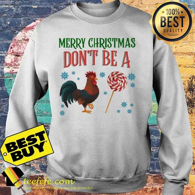 Holiday Sucker Covers Merry Christmas don't be a Chicken shirt