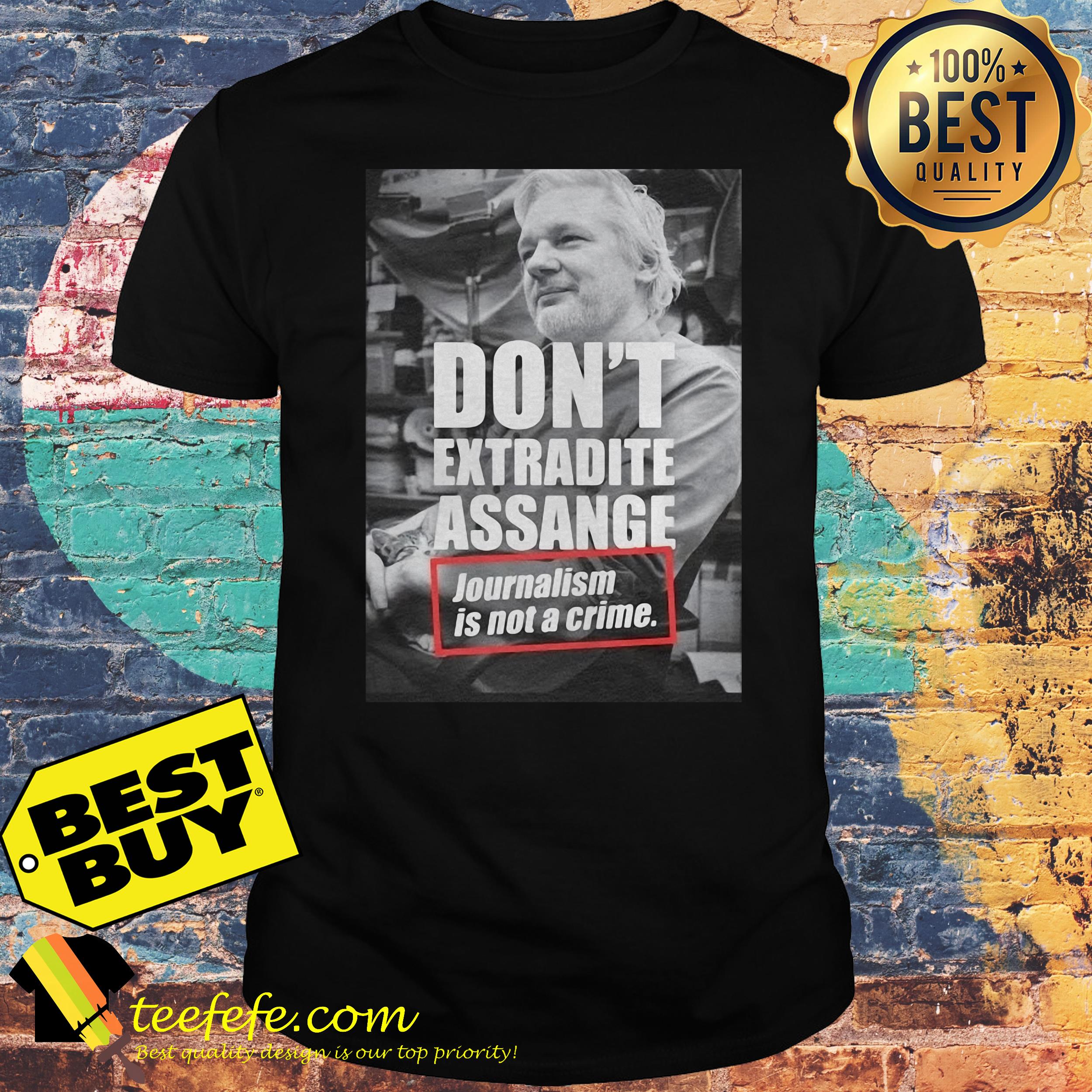 Julian Assange Don't Extradite Assange Journalism is not crime shirt Julian Assange Don't Extradite Assange Journalism is not crime shirt
