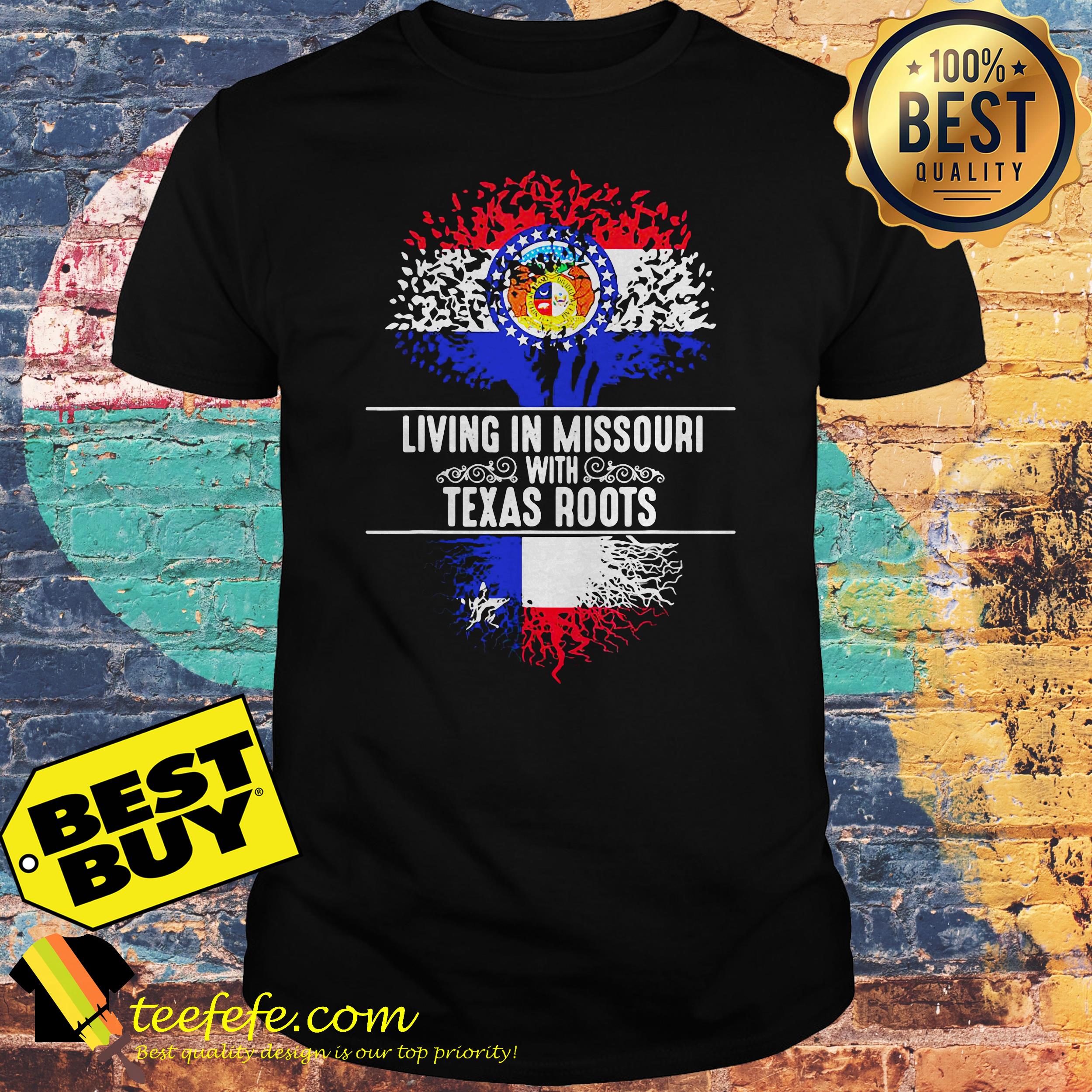 Living in Missouri home with Texas Roots State tree flag shirt Living in Missouri home with Texas Roots State tree flag shirt