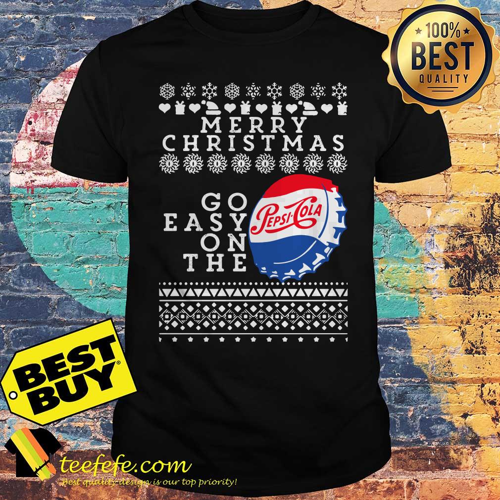 Merry Christmas Go Easy On The Pepsi Cola shirt Merry Christmas Go Easy On The Pepsi Cola shirt