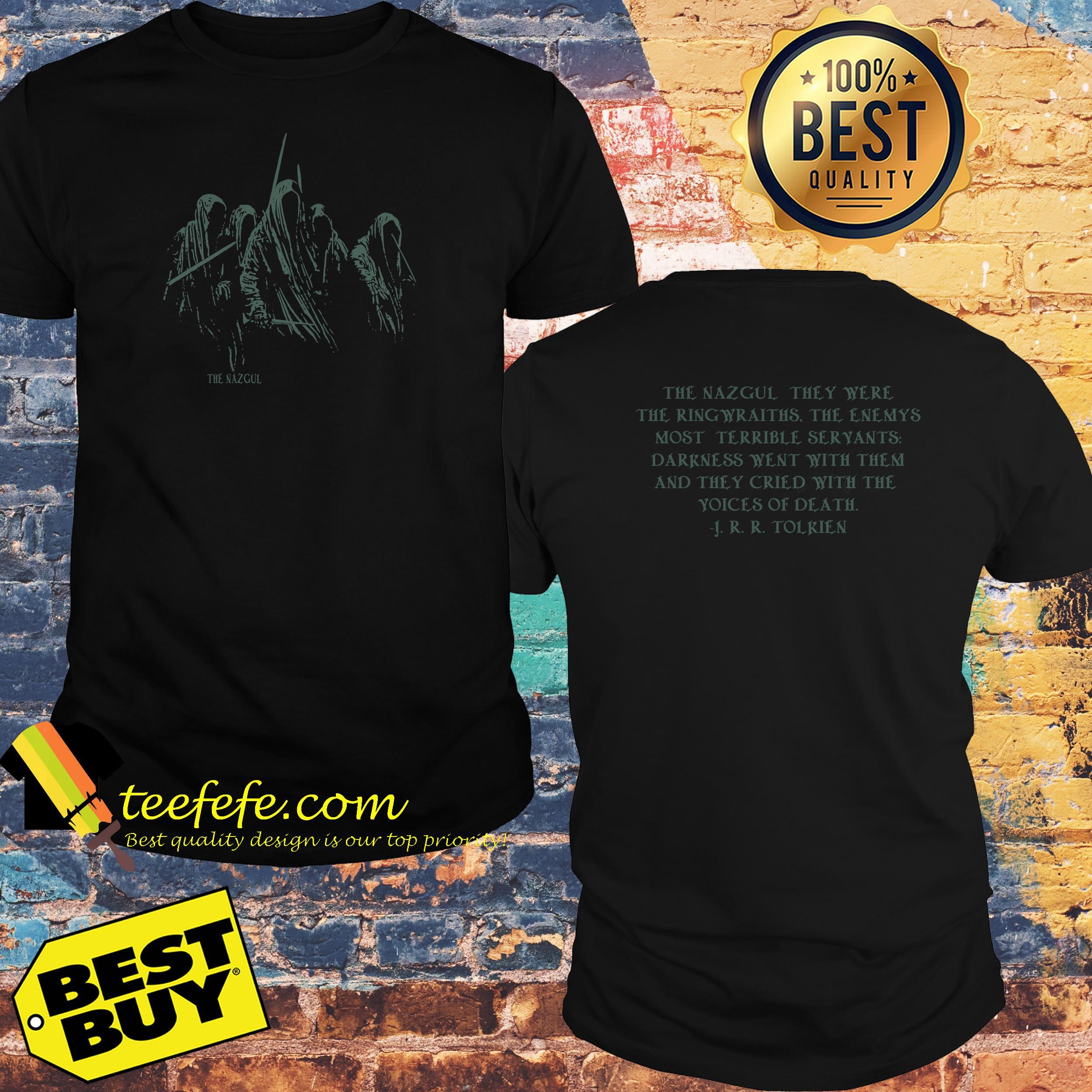 The Nazgul they were the ringwraiths the enemy's most terrible servants shirt The Nazgul they were the ringwraiths the enemy's most terrible servants shirt