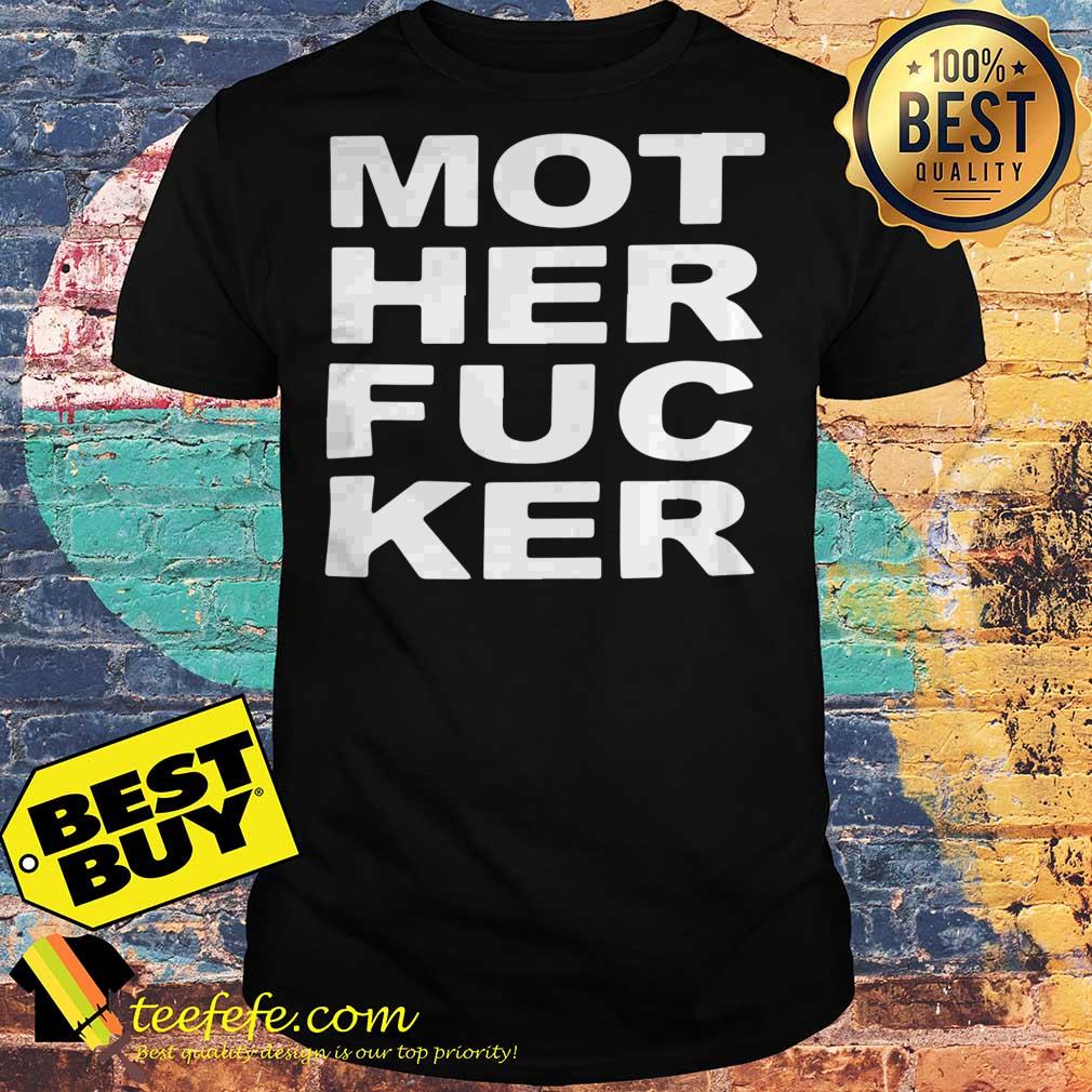 Official Mother fucker shirt Official Mother fucker shirt
