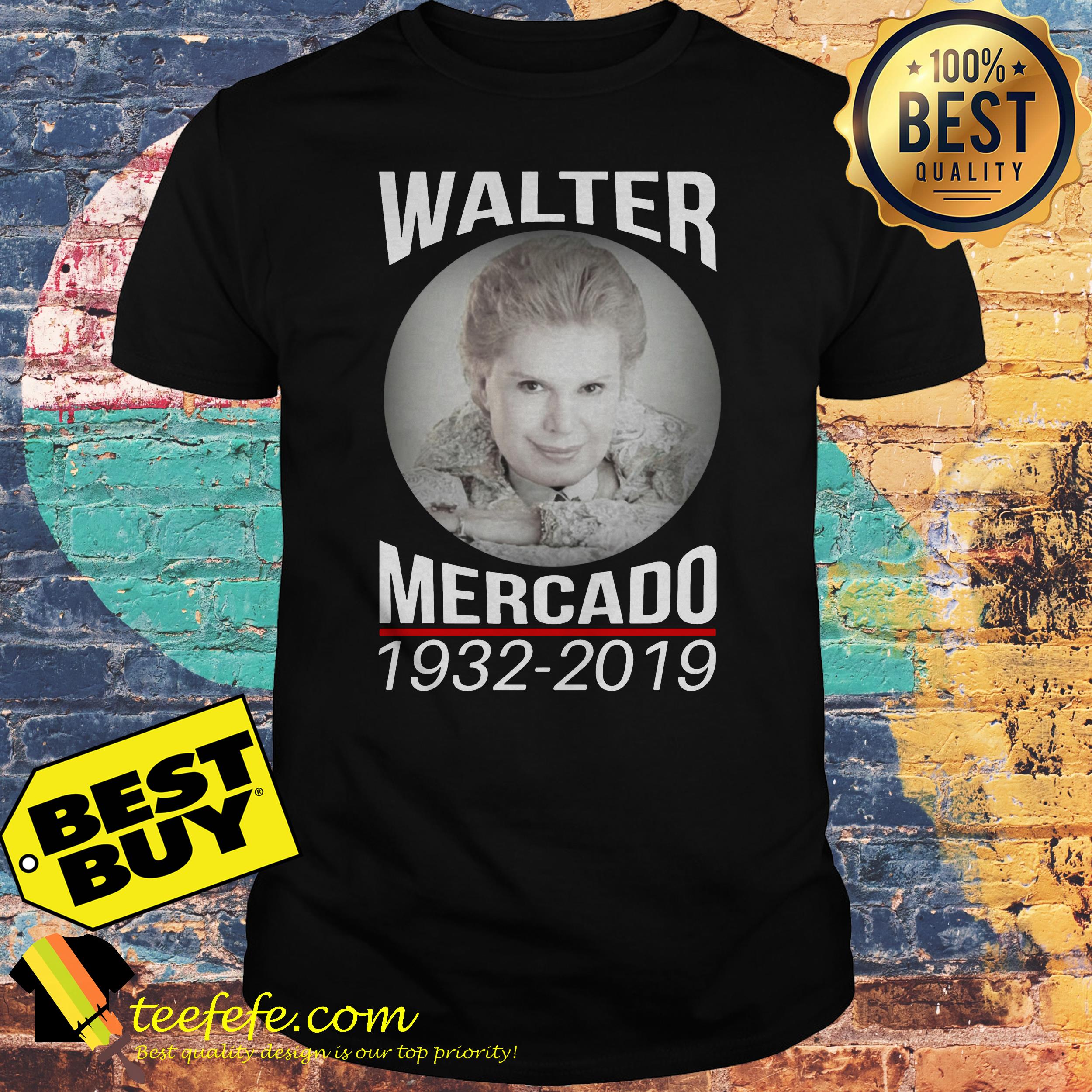 Rip Walter Mercado 1932 2019 shirt Rip Walter Mercado 1932 2019 shirt