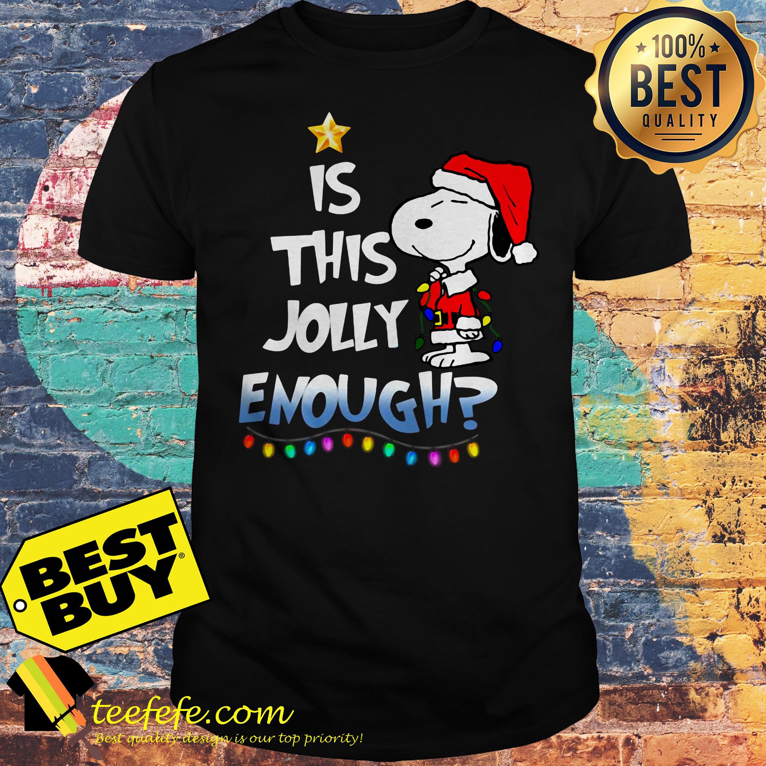 Snoopy is this Jolly enough Christmas shirt Snoopy is this Jolly enough Christmas shirt