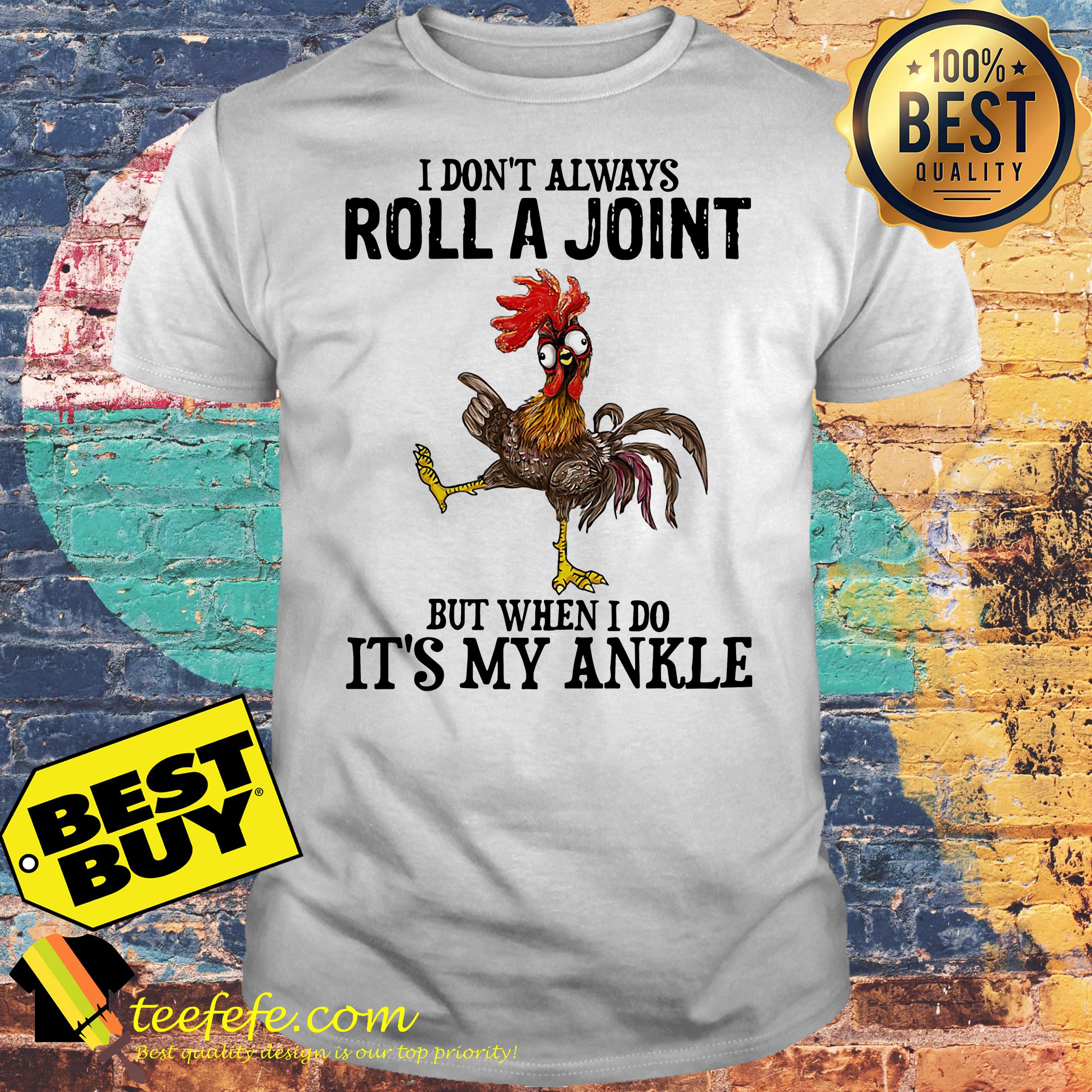 Turkey I don't always roll a joint but when I do it's my ankle shirt Turkey I don't always roll a joint but when I do it's my ankle shirt