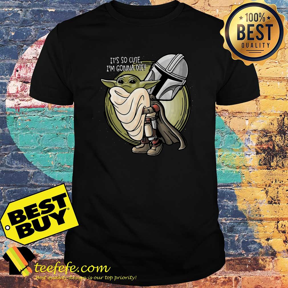 Baby Yoda it’s so cute I'm gonna die shirt sweater