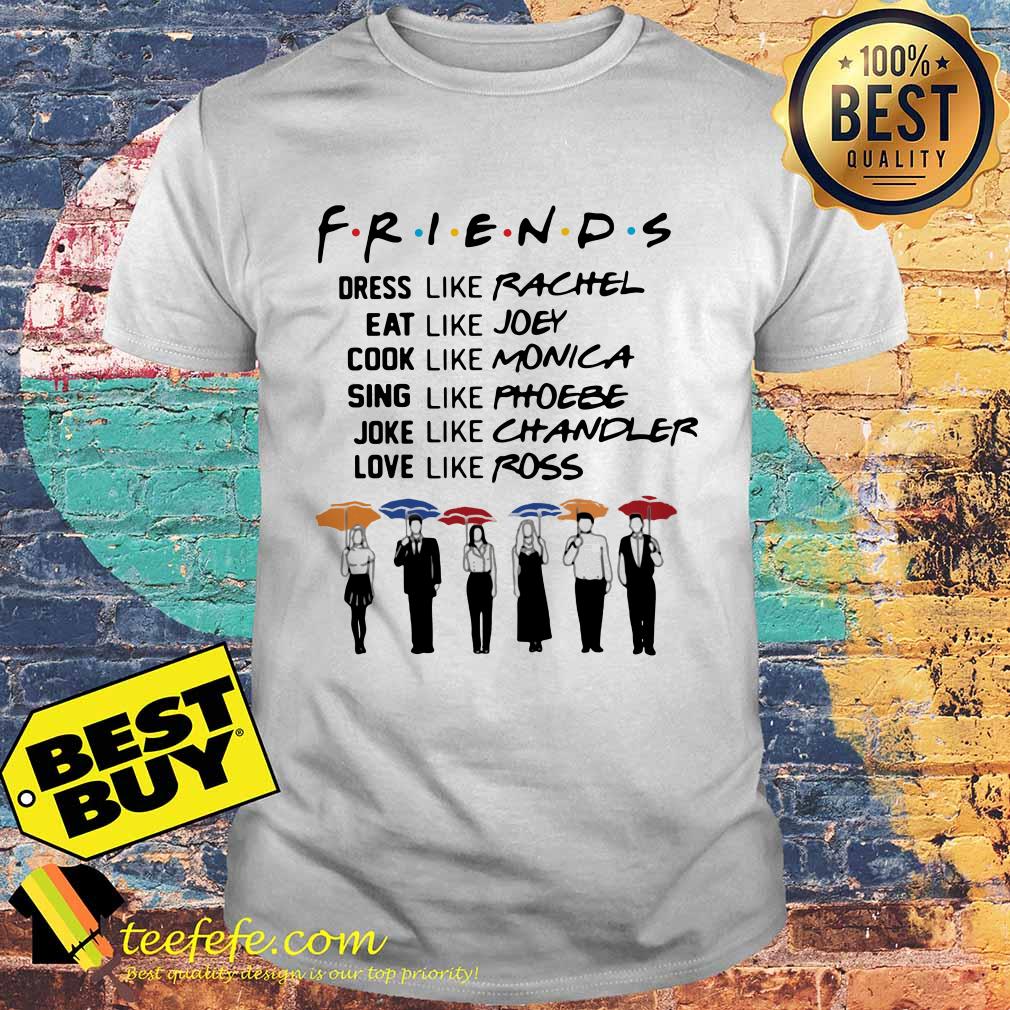 Friends dress like Rachel eat like Joey Cook like Monica shirt sweater