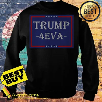 Official Donald Trump 4EVA Star Sweatshirt