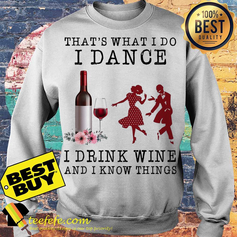 That's what I do I dance I drink wine and I know things sweater