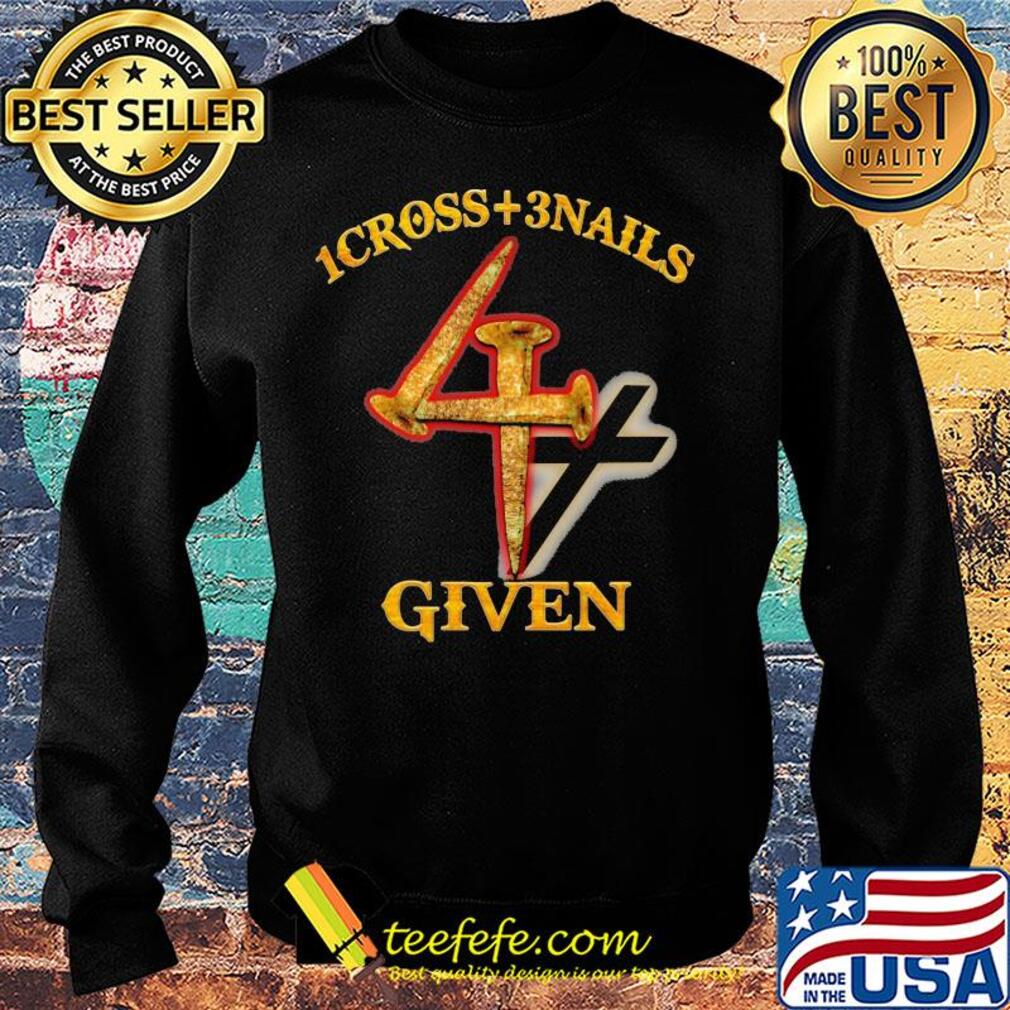 1cross + 3 nails 4 given s Sweater 1cross + 3 nails 4 given s Sweater