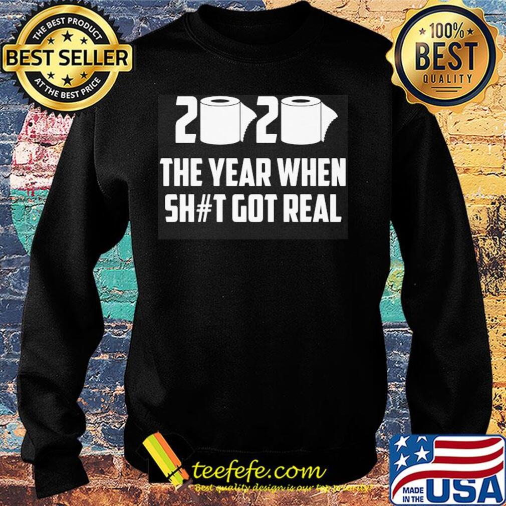 2020 The year when shit got real s Sweater 2020 The year when shit got real s Sweater