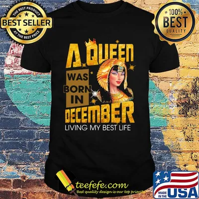 A queen was born in december living my best life shirt