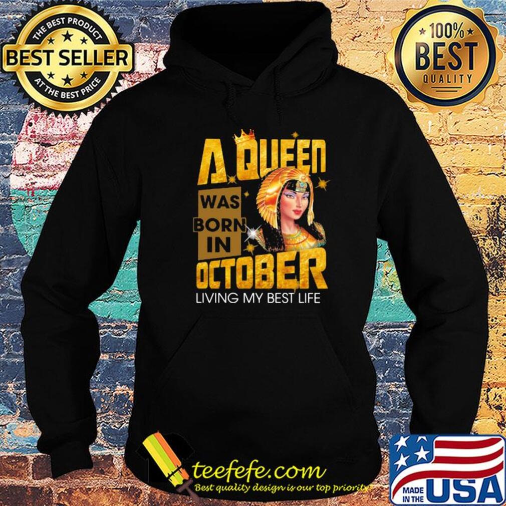 A queen was born in october living my best life s Hoodie A queen was born in october living my best life s Hoodie