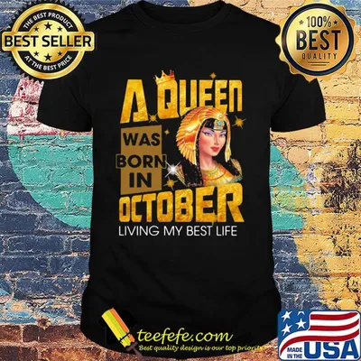 A queen was born in october living my best life shirt