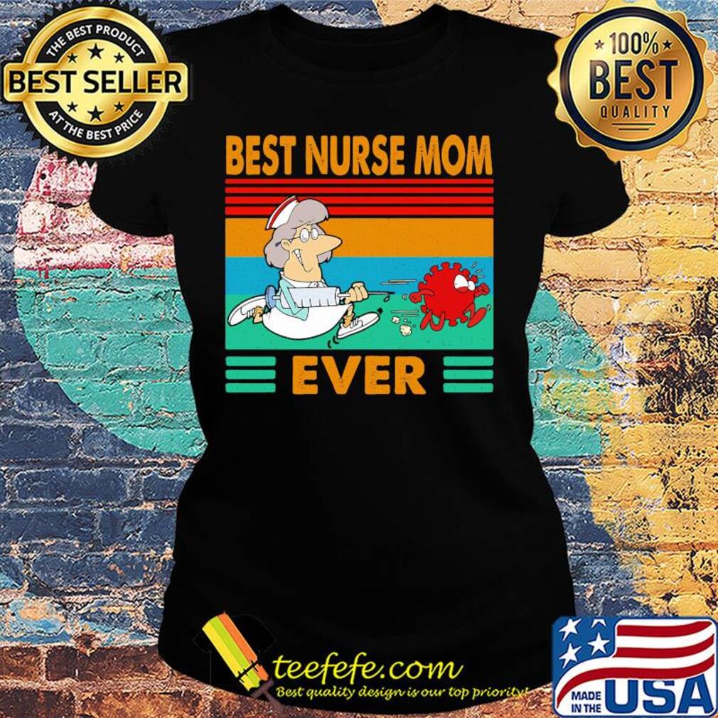 Best Nurse Mom Ever Vintage Covid-19 s Ladies tee Best Nurse Mom Ever Vintage Covid-19 s Ladies tee