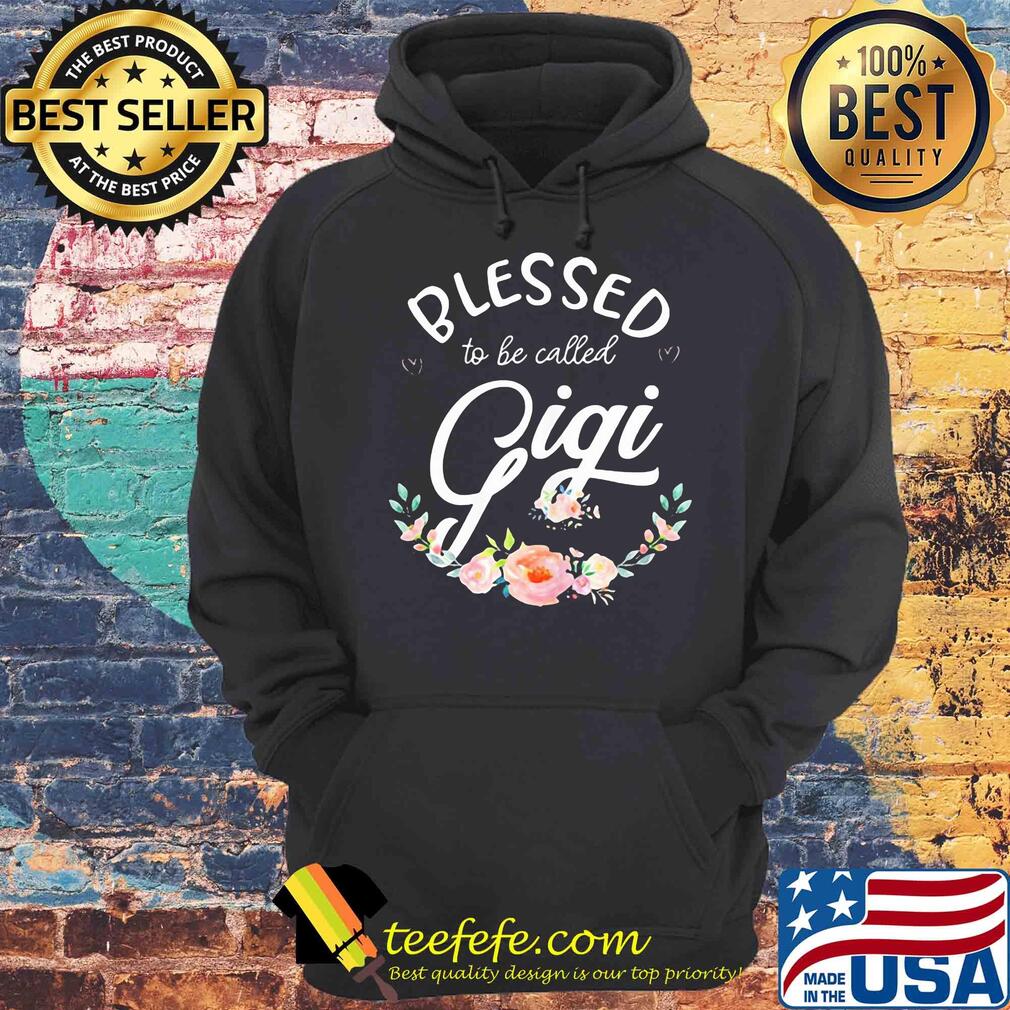 Blessed To Be Called Gigi Flowers shirt Blessed To Be Called Gigi Flowers shirt