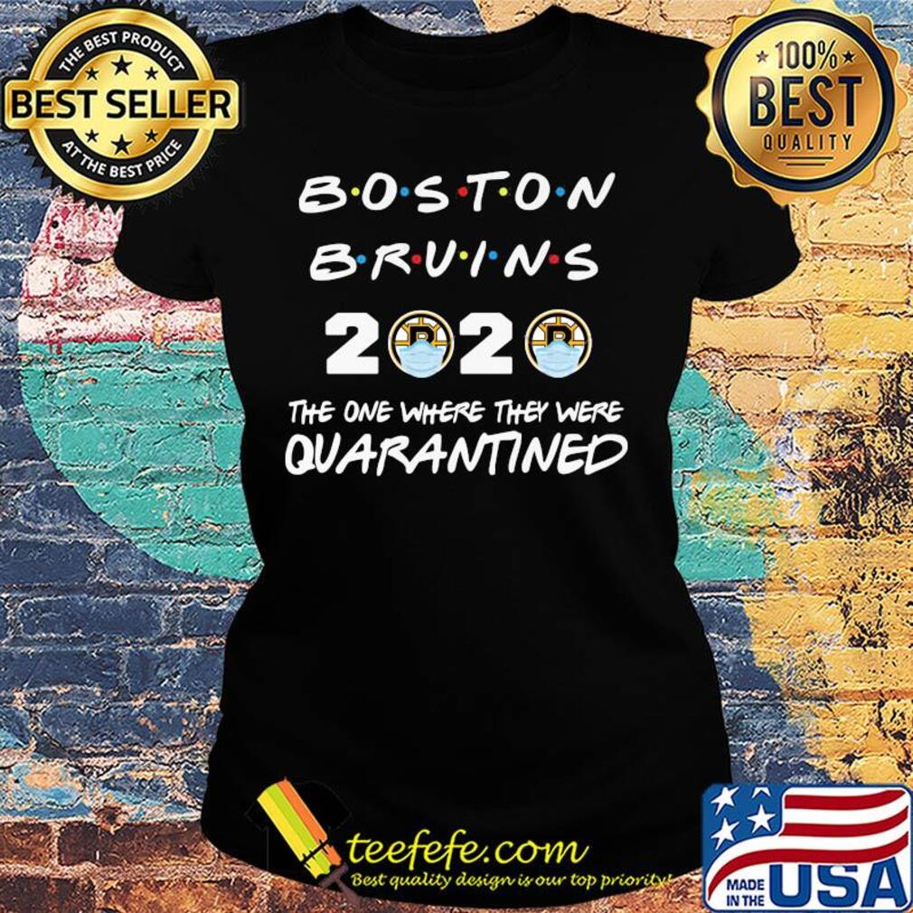 Boston Bruins 2020 the one where they were quarantined s Ladies tee Boston Bruins 2020 the one where they were quarantined s Ladies tee