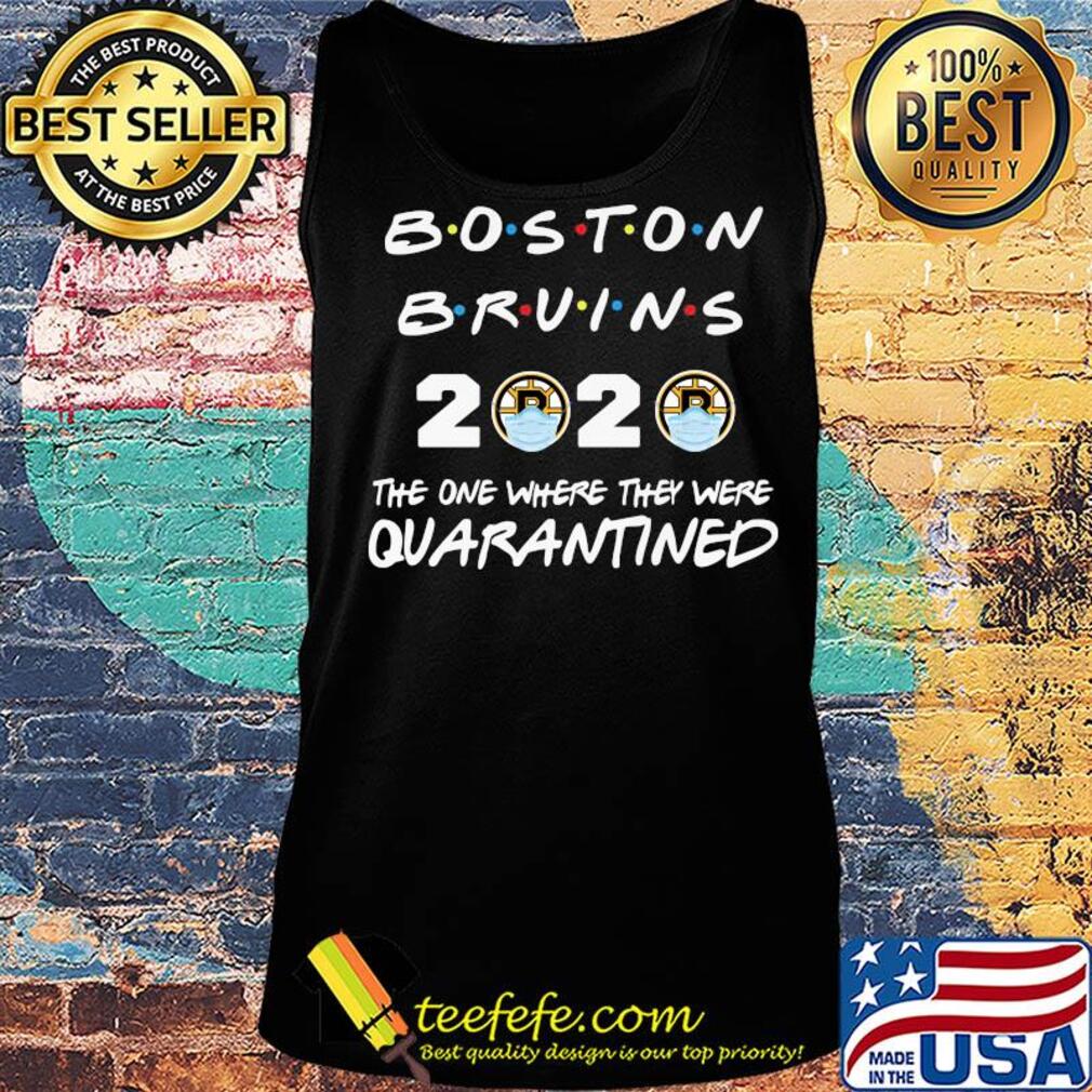 Boston Bruins 2020 the one where they were quarantined s Tank top Boston Bruins 2020 the one where they were quarantined s Tank top