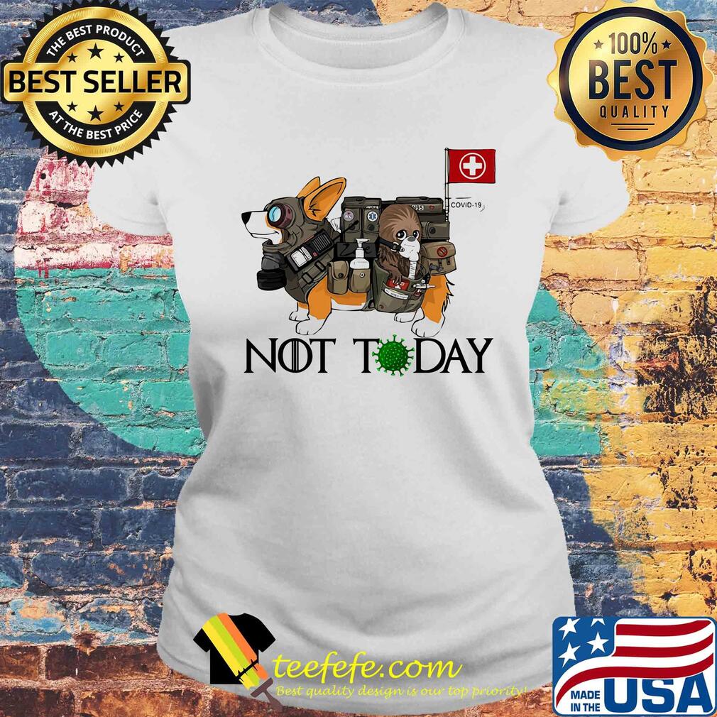 Corgi Not Today Nurses Covid-19 s Laides tee Corgi Not Today Nurses Covid-19 s Laides tee