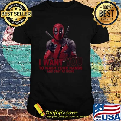 Deadpool I want you to wash your hands and stay at home shirt