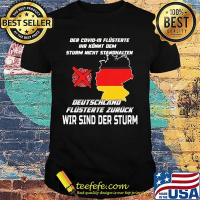 Der Covid-19 Flusterte Ihr Konnt Dem Sturm Nicht Standhalten Deutschland Flusterte Zuruck Wir Sind Der Sturm shirt