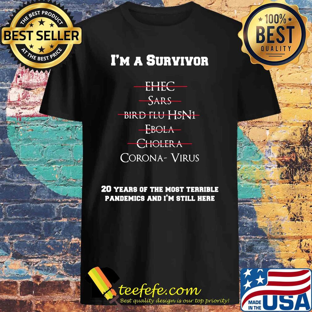 Disease Covid-19 I'm A Survivor 20 Years Of The Most Terrible Pandemics And I'm Still Here s Unisex tee Disease Covid-19 I'm A Survivor 20 Years Of The Most Terrible Pandemics And I'm Still Here s Unisex tee
