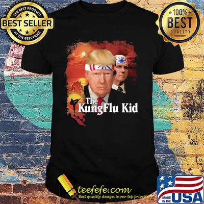 Donald trump the kung flu kid shirt