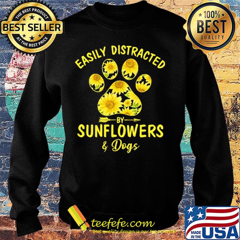 Easily distracted by Sunflowers and Dog s Sweater Easily distracted by Sunflowers and Dog s Sweater