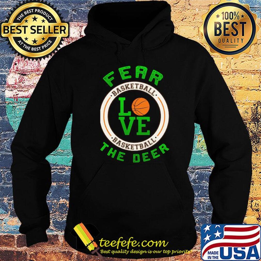 Fear basketball love the deer s Hoodie Fear basketball love the deer s Hoodie