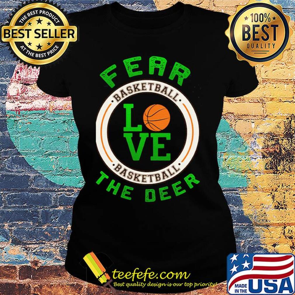 Fear basketball love the deer s Ladies tee Fear basketball love the deer s Ladies tee