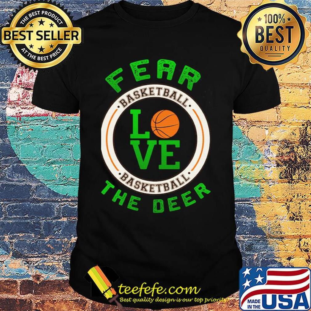 Fear basketball love the deer shirt