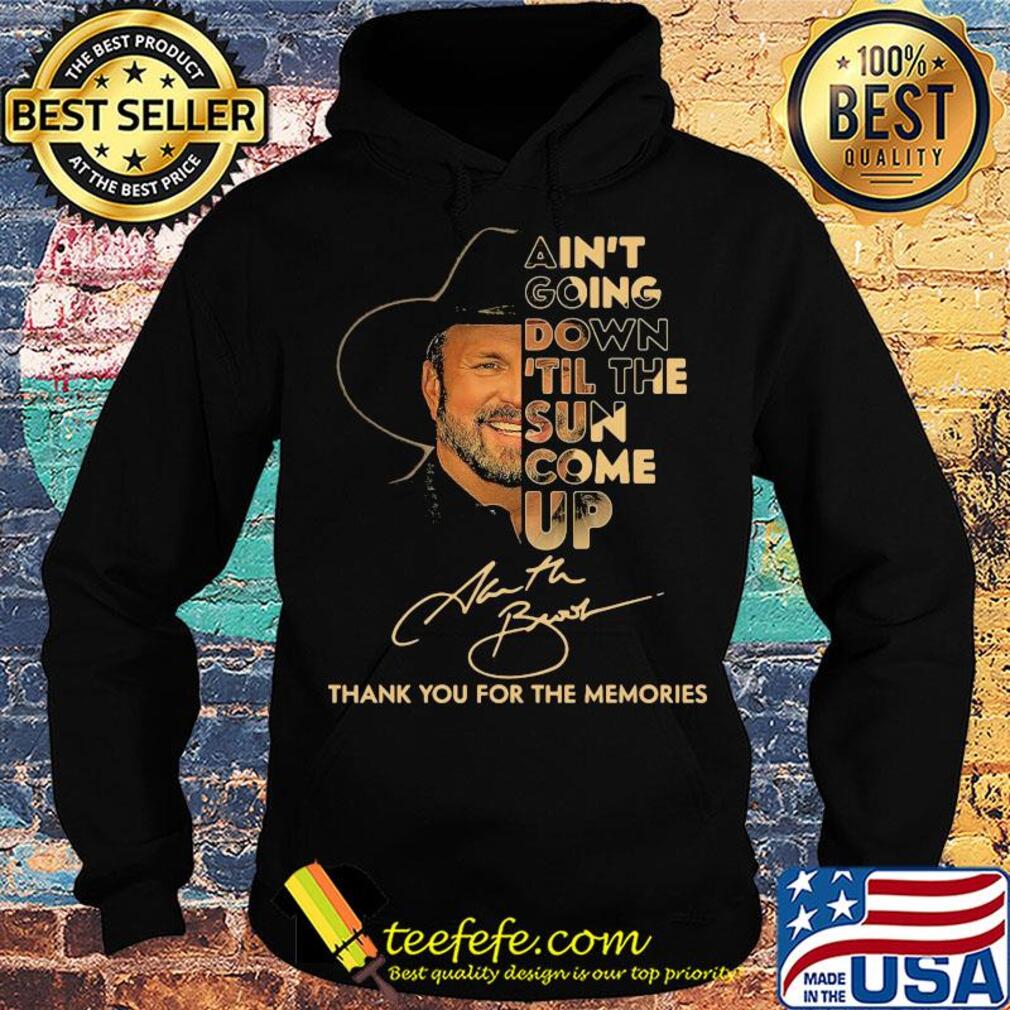 Garth Brooks Ain't Going Down Til The Sun Come Up Thank You For The Memories Signature s Hoodie Garth Brooks Ain't Going Down Til The Sun Come Up Thank You For The Memories Signature s Hoodie