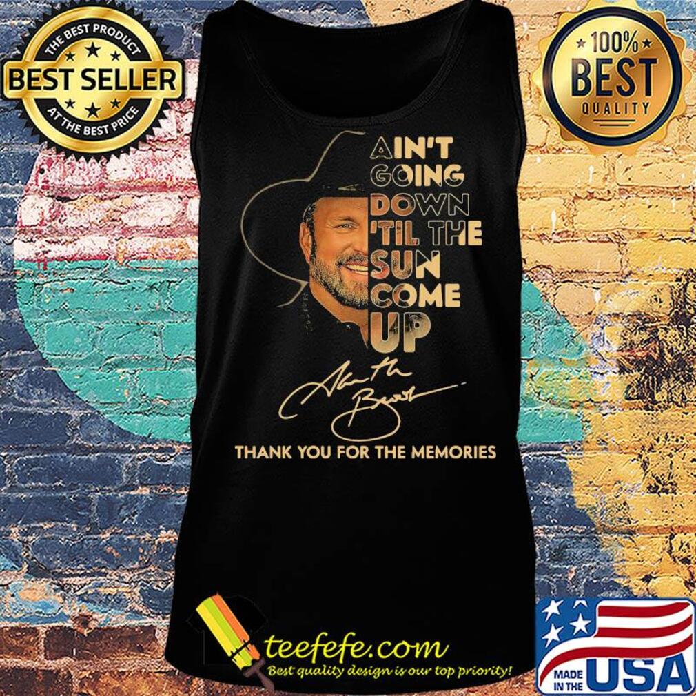 Garth Brooks Ain't Going Down Til The Sun Come Up Thank You For The Memories Signature s Tank top Garth Brooks Ain't Going Down Til The Sun Come Up Thank You For The Memories Signature s Tank top
